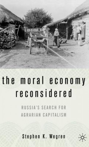 Книга Moral Economy Reconsidered Stephen K. Wegren