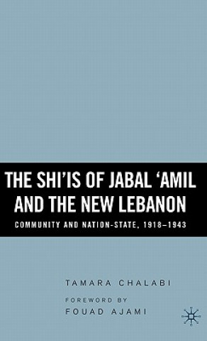 Knjiga Shi'is of Jabal 'Amil and the New Lebanon Tamara Chalabi