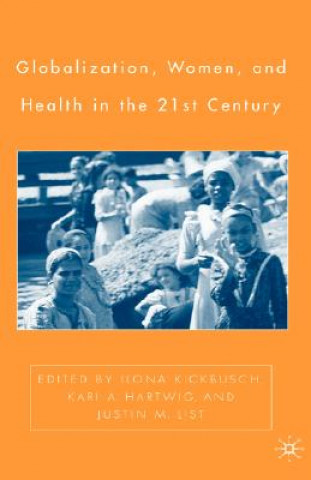 Könyv Globalization, Women, and Health in the Twenty-First Century I. Kickbusch