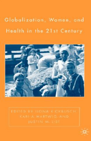 Książka Globalization, Women, and Health in the Twenty-First Century I. Kickbusch