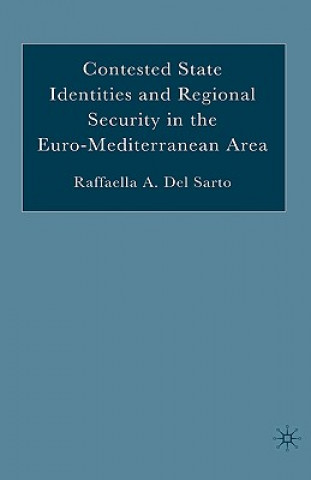 Książka Contested State Identities and Regional Security in the Euro-Mediterranean Area Raffaella A. Del Sarto