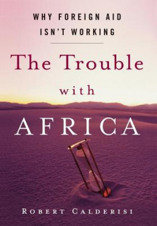 Kniha Trouble with Africa Robert Calderisi