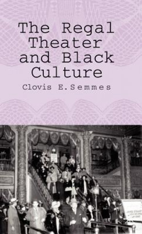 Book Regal Theater and Black Culture Clovis E. Semmes