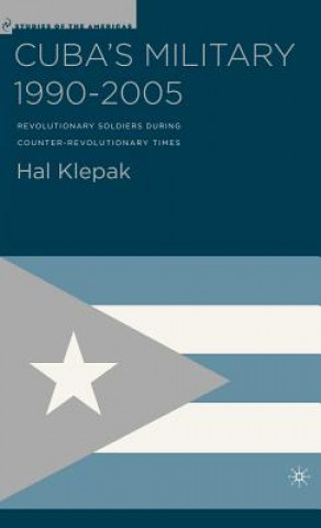 Kniha Cuba's Military 1990-2005 Hal Klepak