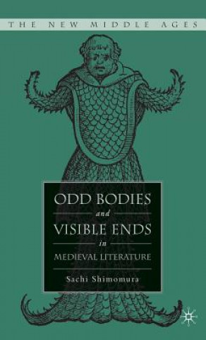 Könyv Odd Bodies and Visible Ends in Medieval Literature Sachi Shimomura