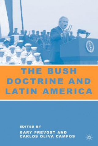 Książka Bush Doctrine and Latin America Gary Prevost