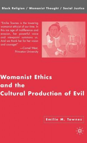 Książka Womanist Ethics and the Cultural Production of Evil Emilie M. Townes