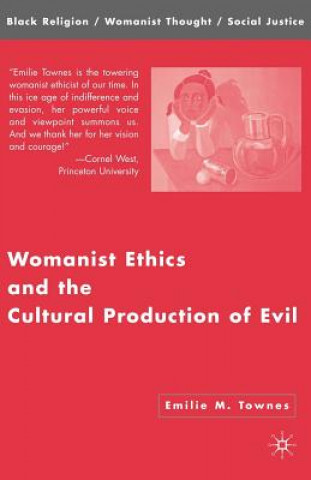 Kniha Womanist Ethics and the Cultural Production of Evil Emilie M. Townes