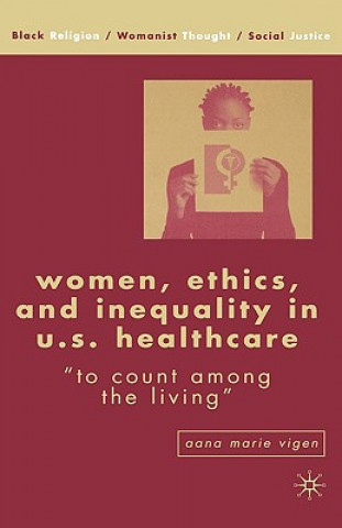 Kniha Women, Ethics, and Inequality in U.S. Healthcare Anna M. Agathangelou