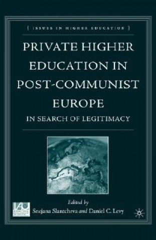 Carte Private Higher Education in Post-Communist Europe S. Slantcheva