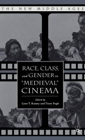 Livre Race, Class, and Gender in "Medieval" Cinema L. Ramey