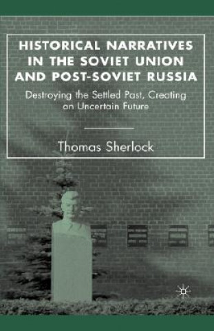 Carte Historical Narratives in the Soviet Union and Post-Soviet Russia Thomas Sherlock