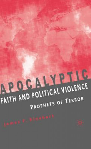 Kniha Apocalyptic Faith and Political Violence James F. Rinehart