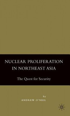 Carte Nuclear Proliferation in Northeast Asia Andrew O'Neill