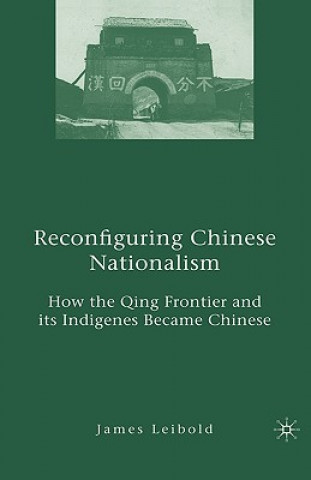 Kniha Reconfiguring Chinese Nationalism James Leibold