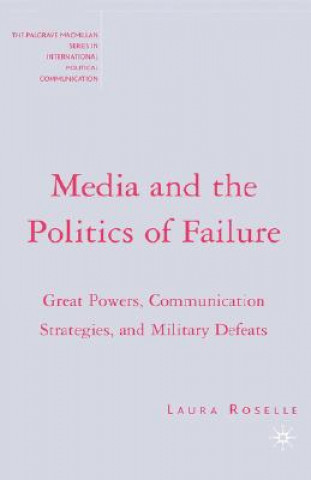 Carte Media and the Politics of Failure Laura Roselle