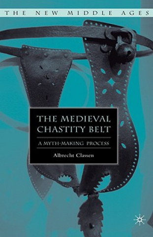 Könyv Medieval Chastity Belt Albercht Classen