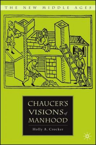 Carte Chaucer's Visions of Manhood Holly A. Crocker