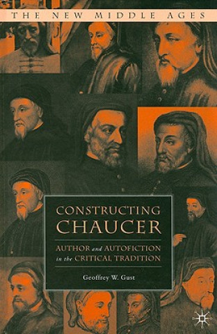 Książka Constructing Chaucer Geoffrey W. Gust