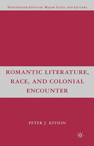 Kniha Romantic Literature, Race, and Colonial Encounter Peter J. Kitson