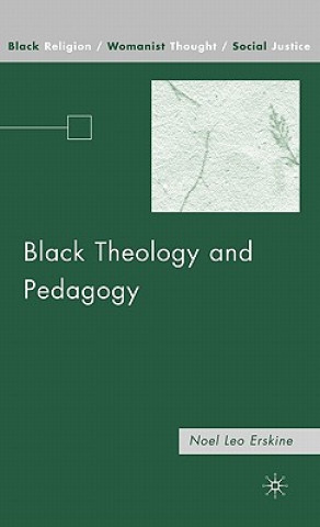 Könyv Black Theology and Pedagogy Noel Leo Erskine