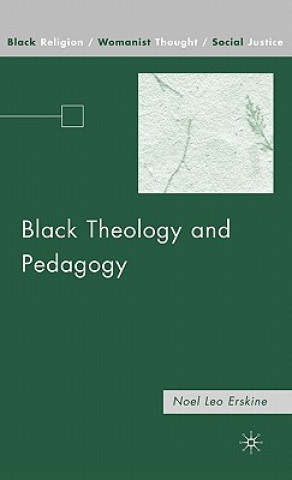 Kniha Black Theology and Pedagogy Noel Leo Erskine