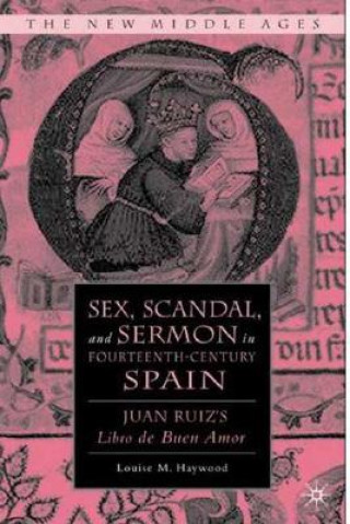 Książka Sex, Scandal, and Sermon in Fourteenth-Century Spain Louise M. Haywood