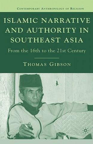 Kniha Islamic Narrative and Authority in Southeast Asia Thomas Gibson