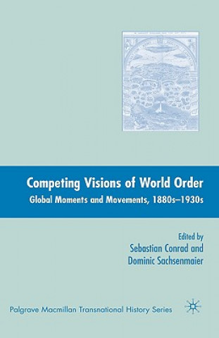 Carte Competing Visions of World Order Sebastian Conrad