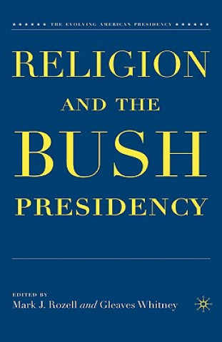 Kniha Religion and the Bush Presidency M. Rozell