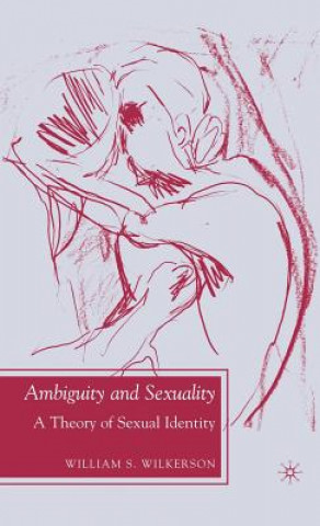 Kniha Ambiguity and Sexuality William S. Wilkerson