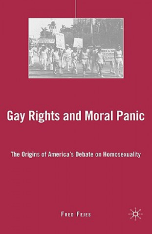 Kniha Gay Rights and Moral Panic Fred Fejes