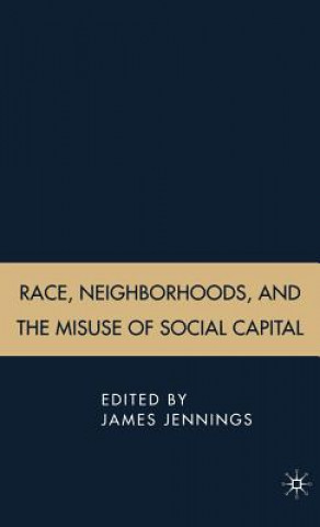 Carte Race, Neighborhoods, and the Misuse of Social Capital J. Jennings