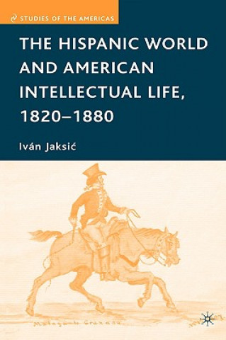 Libro Hispanic World and American Intellectual Life, 1820-1880 Ivan Jaksic