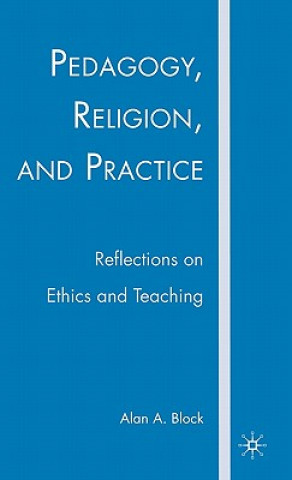 Buch Pedagogy, Religion, and Practice Alan A. Block