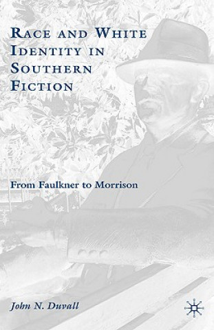Könyv Race and White Identity in Southern Fiction John N. Duvall