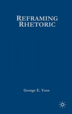 Buch Reframing Rhetoric George E. Yoos