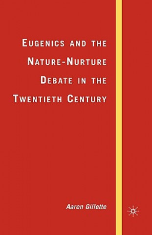 Carte Eugenics and the Nature-nurture Debate in the Twentieth Century Aaron Gillette