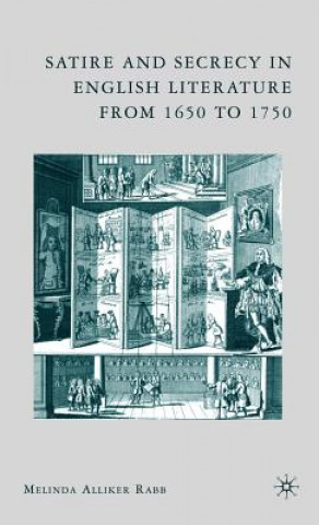 Książka Satire and Secrecy in English Literature from 1650 to 1750 Alliker Melinda Rabb