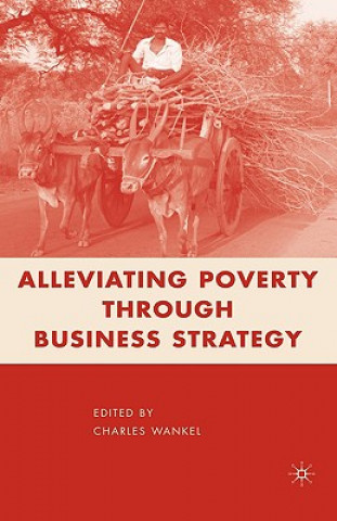 Kniha Alleviating Poverty through Business Strategy Charles Wankel