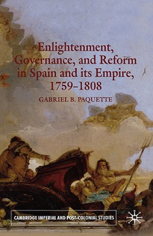 Buch Enlightenment, Governance, and Reform in Spain and its Empire 1759-1808 Gabriel Paquette