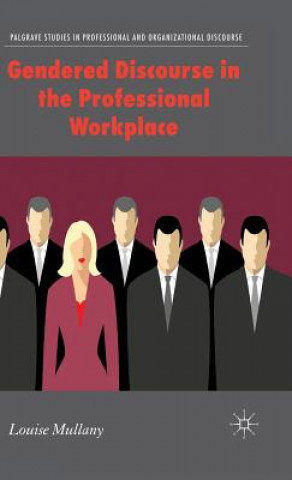 Livre Gendered Discourse in the Professional Workplace Louise Mullany