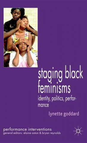 Kniha Staging Black Feminisms Lynette Goddard