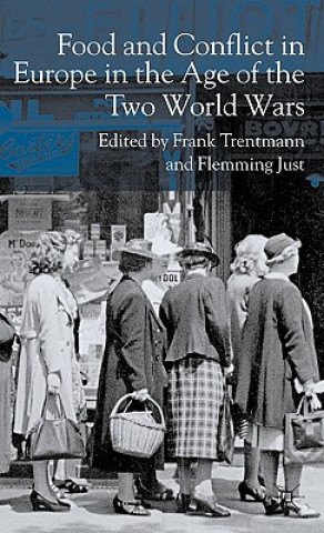 Kniha Food and Conflict in Europe in the Age of the Two World Wars F. Trentmann