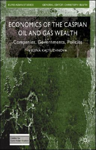 Könyv Economics of the Caspian Oil and Gas Wealth Yelena Kalyuzhnova