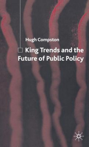 Książka King Trends and the Future of Public Policy Hugh Compston