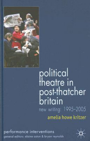 Kniha Political Theatre in Post-Thatcher Britain Amelia Howe Kritzer