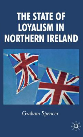 Kniha State of Loyalism in Northern Ireland Graham Spencer