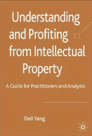 Книга Understanding and Profiting from Intellectual Property Deli Yang