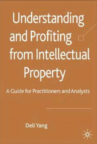 Knjiga Understanding and Profiting from Intellectual Property Deli Yang